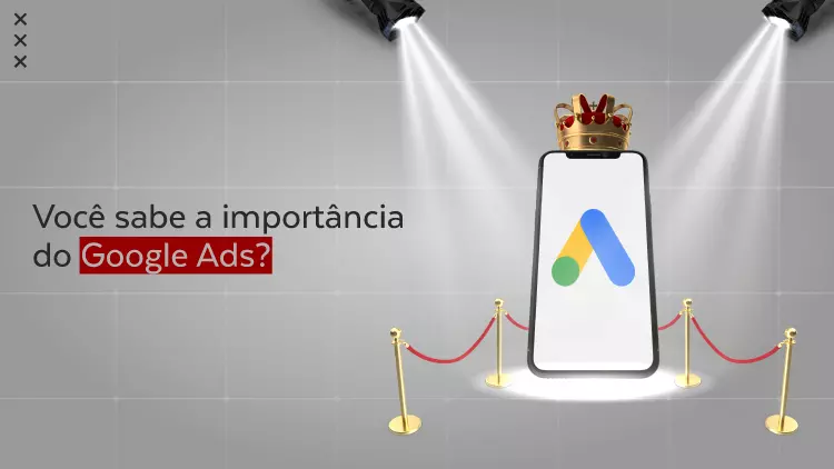 A importância do GOOGLE ADS
