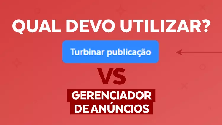 TURBINAR PUBLICAÇÃO vs GERENCIADOR DE ANÚNCIOS, qual devo utilizar?
